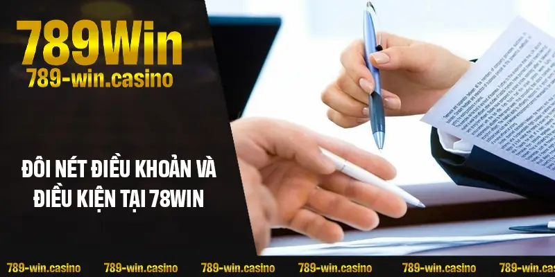 Khái quát vài nét về điều khoản và điều kiện tại 789WIN