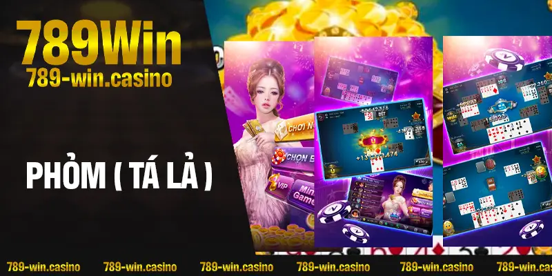 Phỏm (Tá Lả) – Đỉnh Cao Game Bài Đổi Thưởng Uy Tín