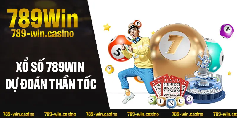 Tổng quan sảnh xổ số 789WIN – Sân chơi rực lửa