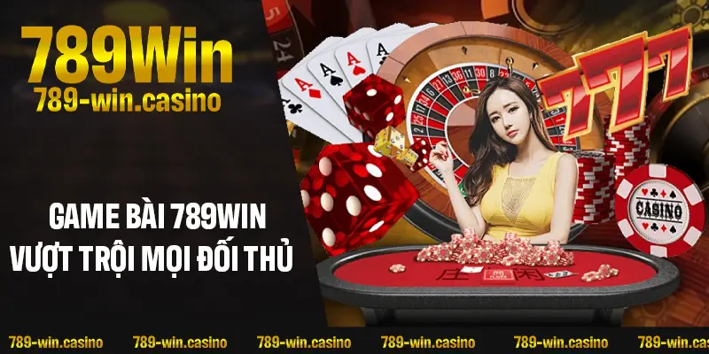 Ưu điểm nổi bật game bài 789WIN – Vượt trội mọi đối thủ