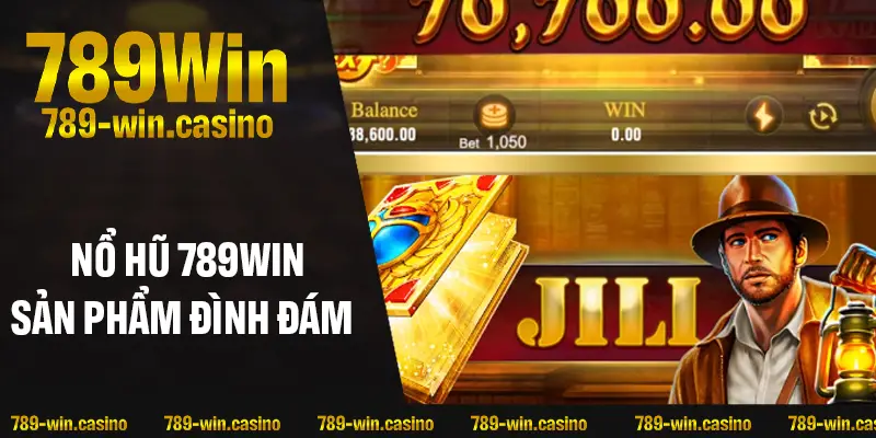 Đánh giá chi tiết những sản phẩm nổ hũ 789WIN đình đám