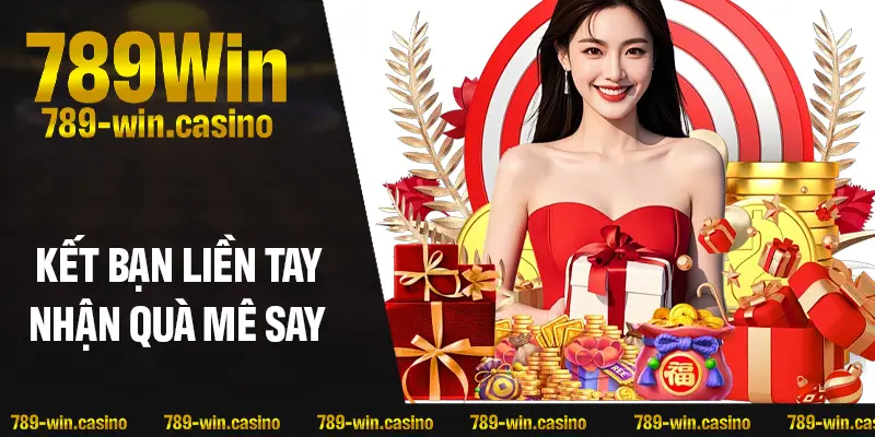 Kết bạn liền tay – Nhận quà mê say