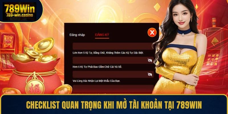 Checklist quan trọng khi mở tài khoản tại 789WIN