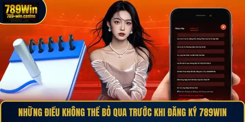 nhung-dieu-khong-the-bo-qua-truoc-khi-dang-ky-789win